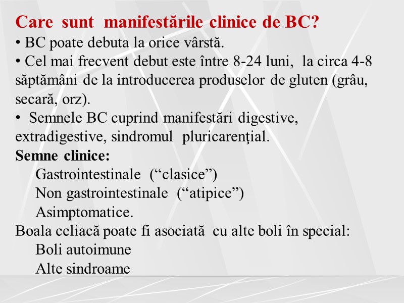 Care  sunt  manifestările clinice de BC?  BC poate debuta la orice
